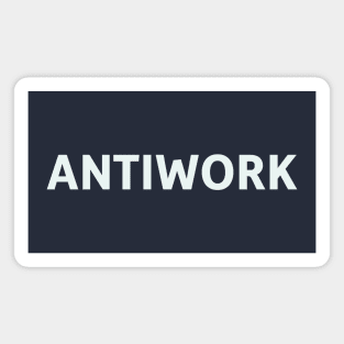 Antiwork Magnet